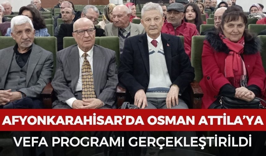Afyonkarahisar’da Osman Attila’ya vefa programı gerçekleştirildi
