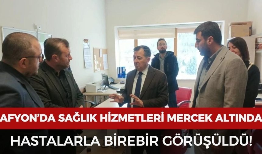 Afyonkarahisar’da sağlık hizmetleri sahada mercek altında