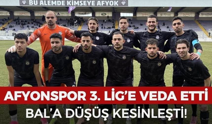 Afyonspor 3. Lig’e veda etti: BAL’a düşüş kesinleşti