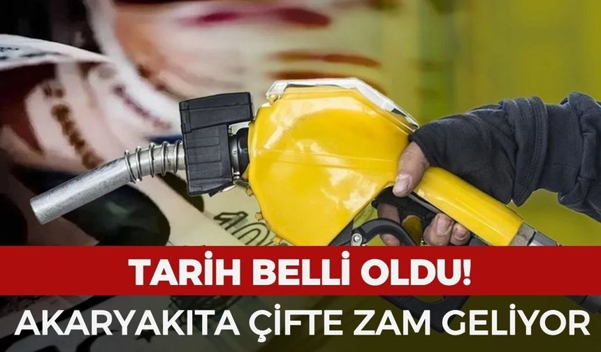Akaryakıta çifte zam geliyor: Tarih belli oldu!