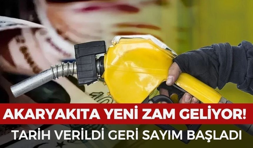 Akaryakıta yeni zam geliyor! Tarih verildi geri sayım başladı