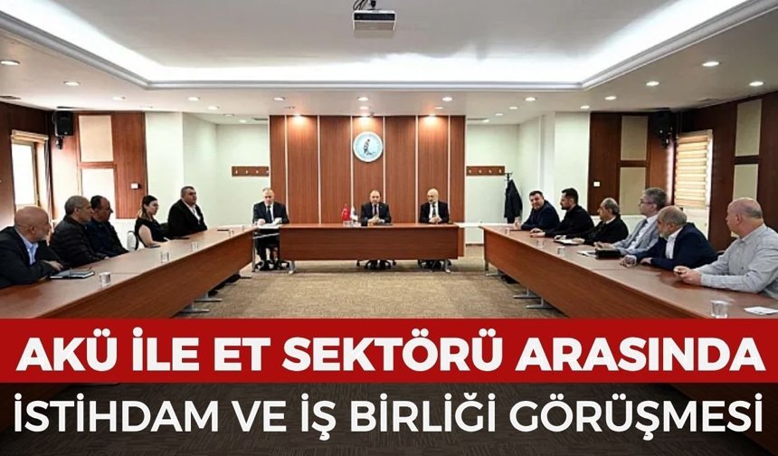 AKÜ ile et sektörü arasında istihdam ve iş birliği görüşmesi