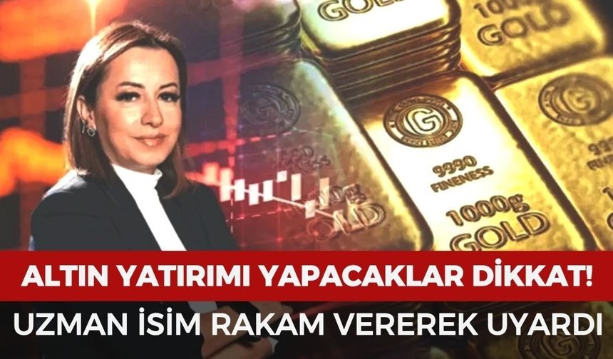 Altın yatırımı yapacaklar dikkat! Uzman isim rakam vererek uyardı