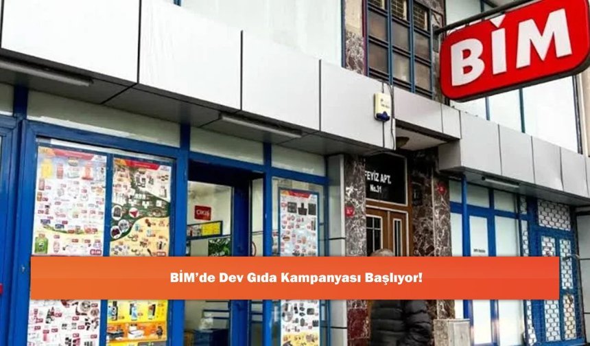 BİM’de Dev Gıda Kampanyası Başlıyor!