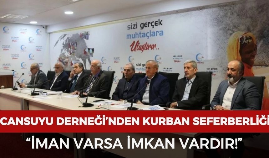Cansuyu Derneği'nden kurban seferberliği: "İman varsa imkan vardır!"