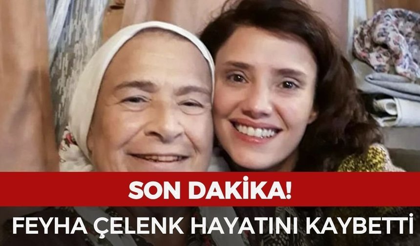 Devlet tiyatrosunun duayen ismi Feyha Çelenk hayatını kaybetti