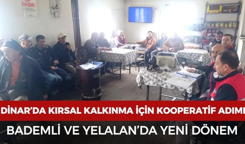Dinar’da kırsal kalkınma için kooperatif adımı: Bademli ve Yelalan’da yeni dönem