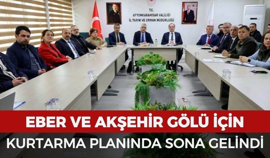 Eber ve Akşehir gölleri için koruma planında son aşamaya gelindi