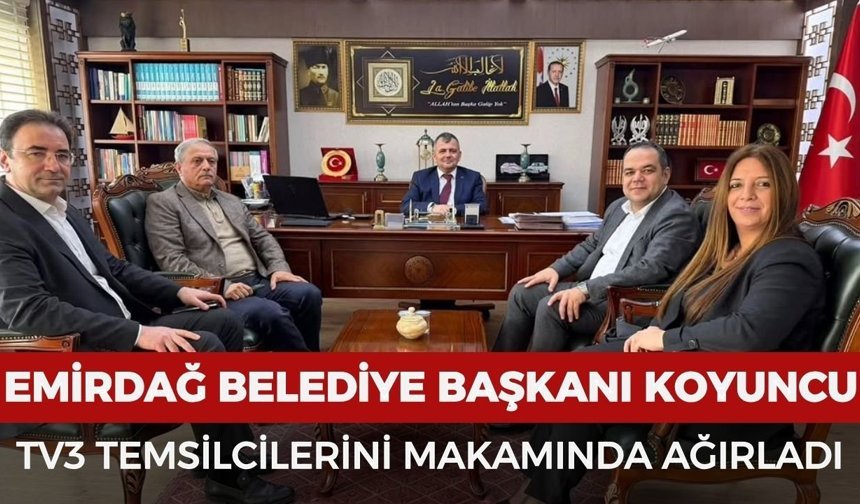 TV3 yönetiminden Emirdağ Belediye Başkanı Koyuncu'ya ziyaret