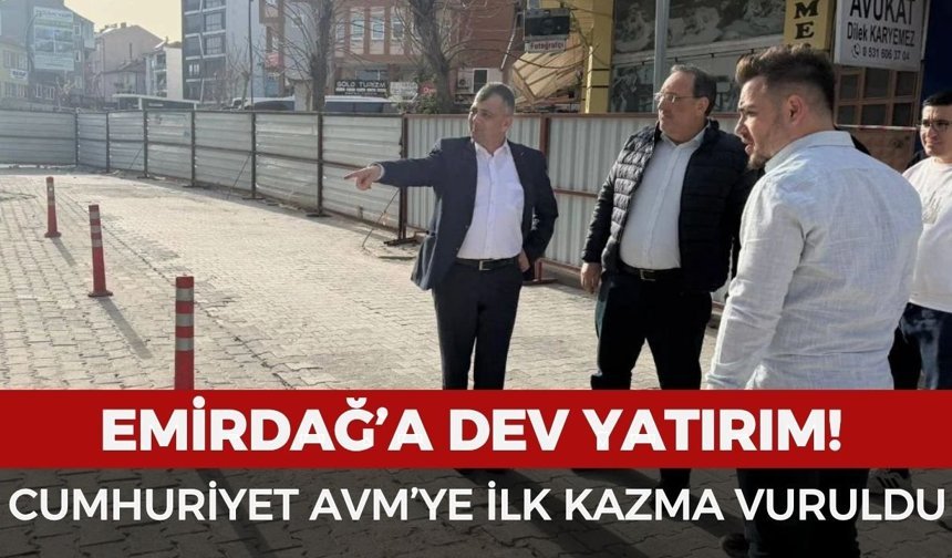 Emirdağ’a dev yatırım: Cumhuriyet AVM’ye ilk kazma vuruldu