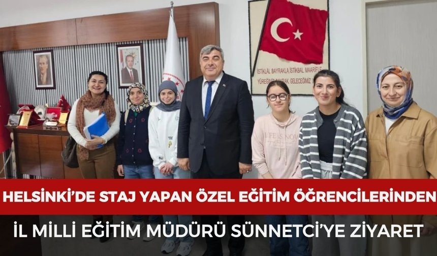 Helsinki’de staj yapan özel eğitim öğrencilerinden Müdür Sünnetci’ye ziyaret