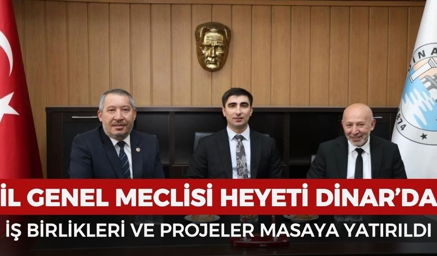 İl Genel Meclisi heyeti Dinar’da temaslarda bulundu