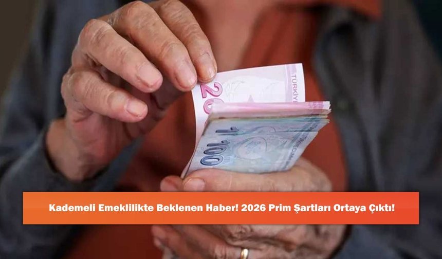 Kademeli Emeklilikte Beklenen Haber! 2026 Prim Şartları Ortaya Çıktı!
