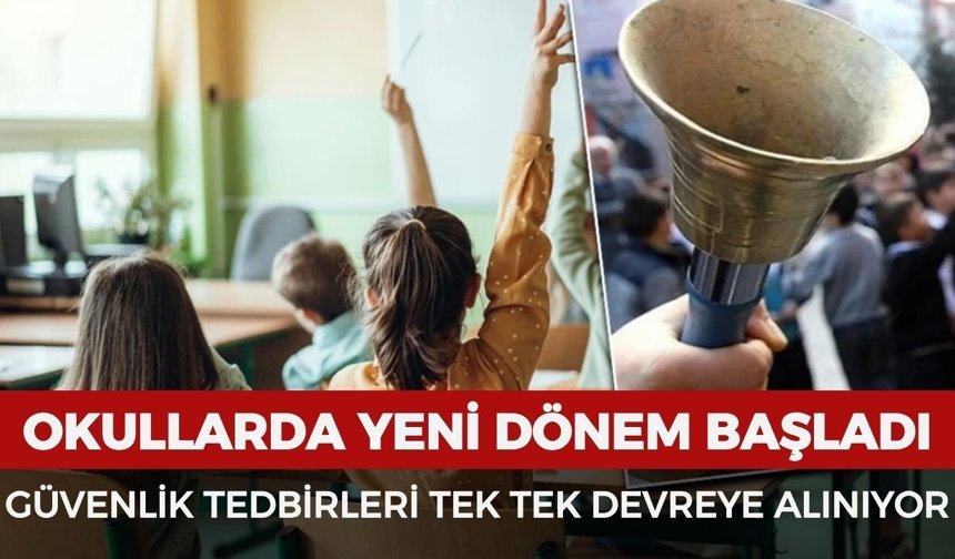 Okullarda yeni dönem başladı: Güvenlik tedbirleri tek tek devreye alınıyor