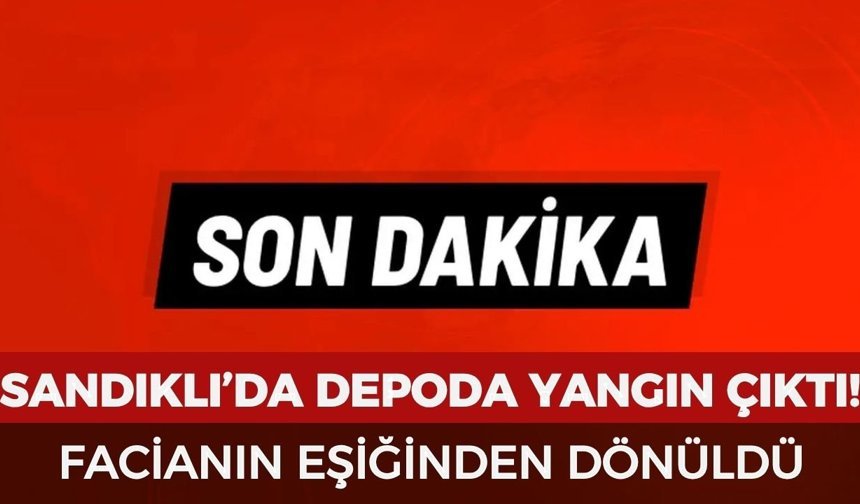 Sandıklı'da depoda yangın çıktı! Facianın eşiğinden dönüldü