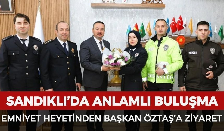 Sandıklı’da Polis Teşkilatının 181. yılında anlamlı buluşma: Emniyet heyetinden Başkan Öztaş’a ziyaret