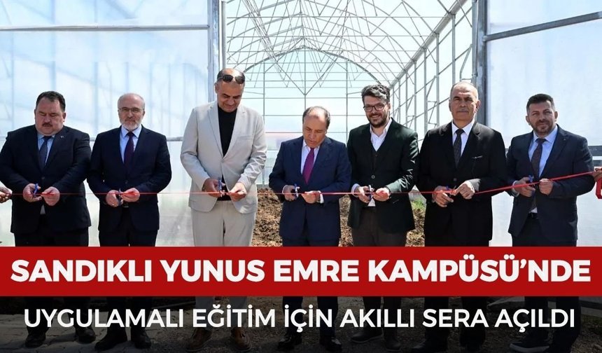 Sandıklı Yunus Emre Kampüsü’nde uygulamalı eğitim için akıllı sera açıldı