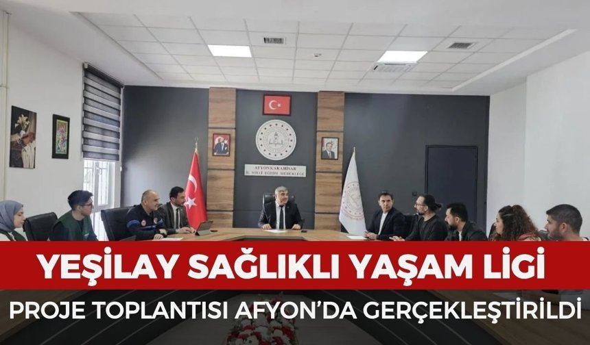 Yeşilay sağlıklı yaşam ligi proje toplantısı Afyonkarahisar’da gerçekleştirildi