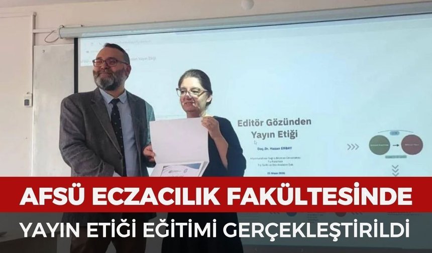 AFSÜ Eczacılık Fakültesinde yayın etiği eğitimi gerçekleştirildi
