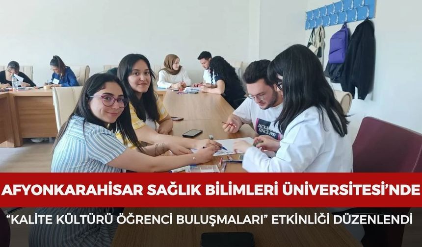 AFSÜ’de “Kalite Kültürü Öğrenci Buluşmaları” etkinliği düzenlendi