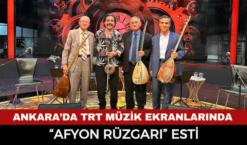 Ankara’da TRT Müzik Ekranlarında “Afyon Rüzgarı” Esti