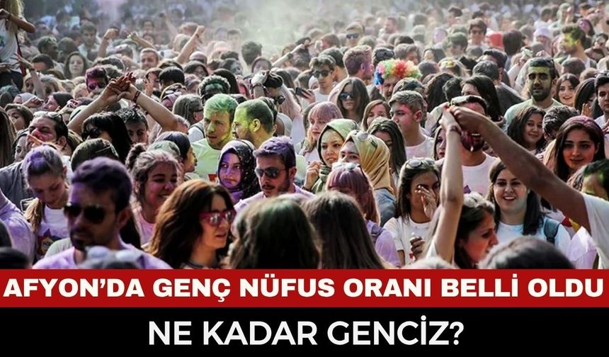 Afyonkarahisar ne kadar genç? İşte resmi verilerle nüfusun yaş ortalaması