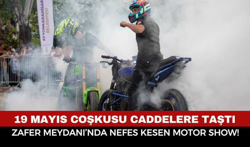 Afyonkarahisar’da 19 Mayıs coşkusu caddelere taştı: Zafer Meydanı’nda nefes kesen Motor Show!