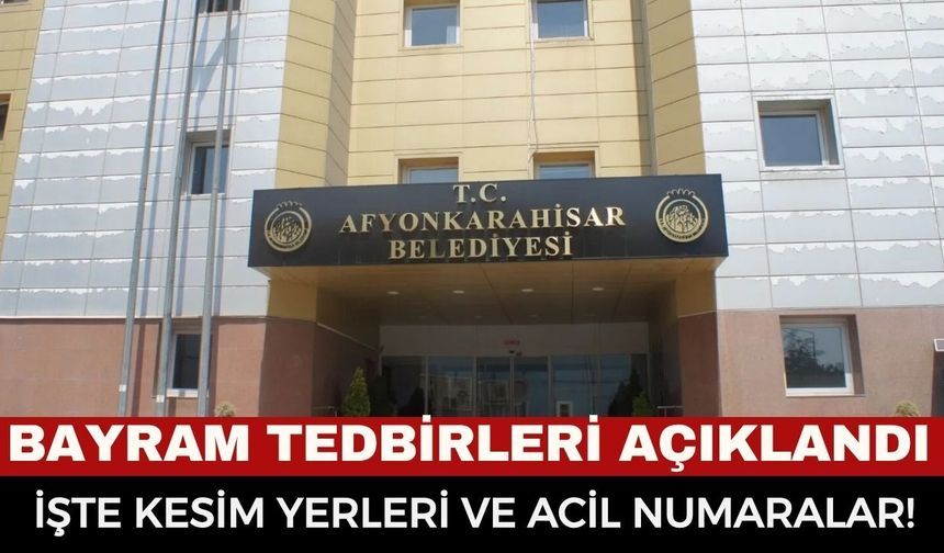 Afyonkarahisar Belediyesi'nden Kurban Bayramı Seferberliği: İşte Kesim Yerleri, Tedbirler ve Acil Numaralar!