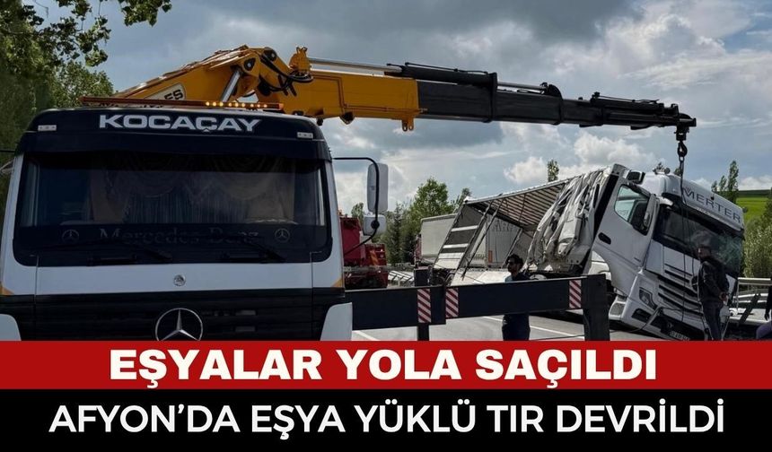 Afyon’da Korkutan Kaza: Eşya Yüklü Tır Refüje Yan Yattı