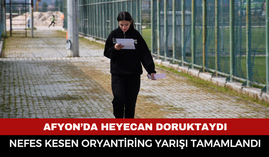 Afyon'da Nefes Kesen Oryantiring Yarışı Tamamlandı