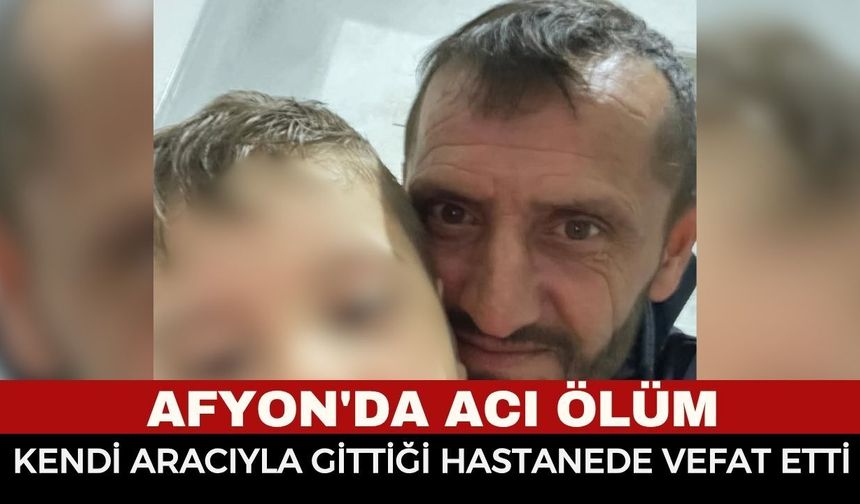 Afyon'da Acı Ölüm: 44 Yaşındaki Belediye Personeli Hastanede Yaşamını Yitirdi