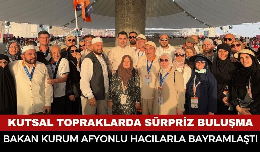 Bakan Murat Kurum, Kutsal Topraklarda Afyonkarahisarlı Hacılarla Bayramlaştı!