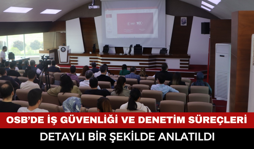 OSB’de İş Güvenliği ve Denetim Süreçleri Masaya Yatırıldı