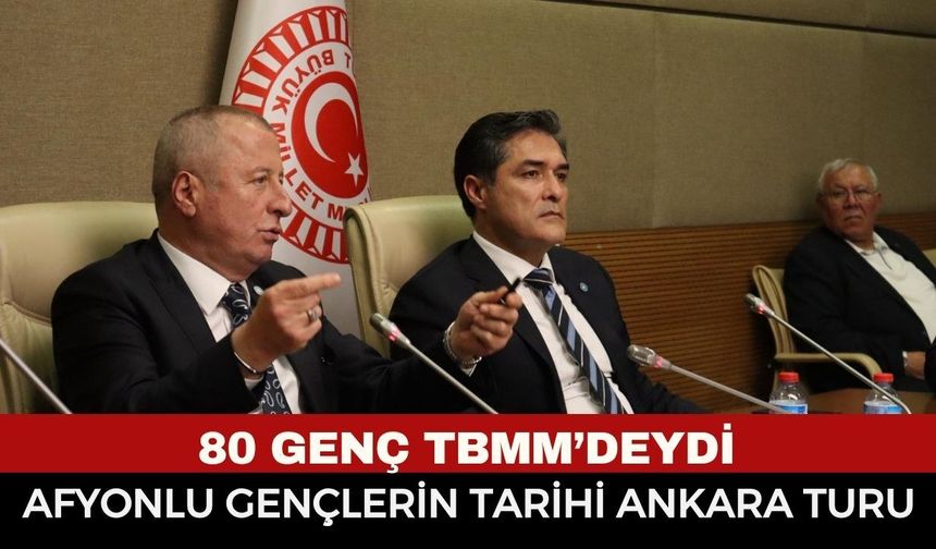 Afyonkarahisar’dan Ankara’ya gençlik çıkarması: 80 genç TBMM’deydi