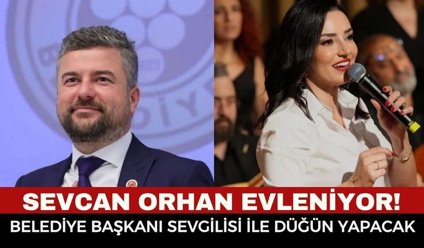 Sevcan Orhan ve Belediye Başkanı sevgilisi Görkem Duman Evleniyor!