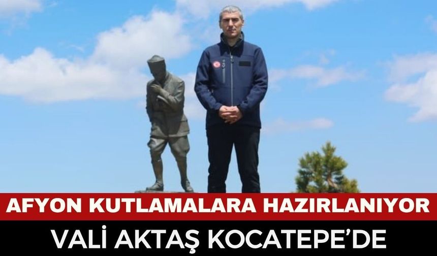 Vali Dr. Naci Aktaş Kocatepe'de: Zafer Haftası Hazırlıkları Başladı