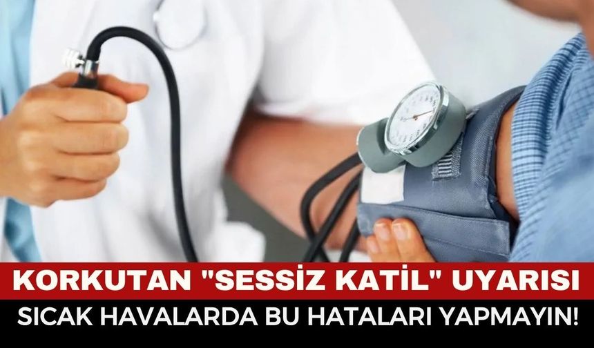 Tansiyon Hastalarına Kritik Yaz Uyarısı: Sıcak Havalarda Bu Hataları Sakın Yapmayın!