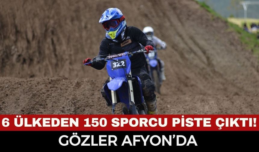 Avrupa ve Balkan Motokros Şampiyonası Finalleri Afyon'da Start Aldı!
