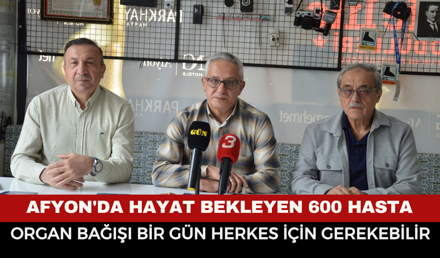 Afyonkarahisar’da hayat bekleyen 600 hasta: “Organ bağışı bir gün herkes için gerekebilir”