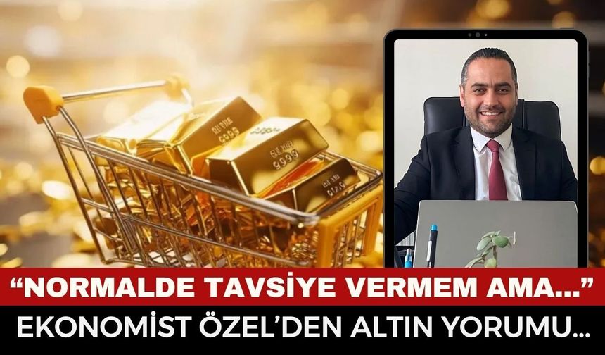 Altın Neden Düşüyor, Yükselir Mi? Ekonomist Erdal Özel "Aslında Yatırım Tavsiyesi Vermem Ama..." diyerek açıkladı
