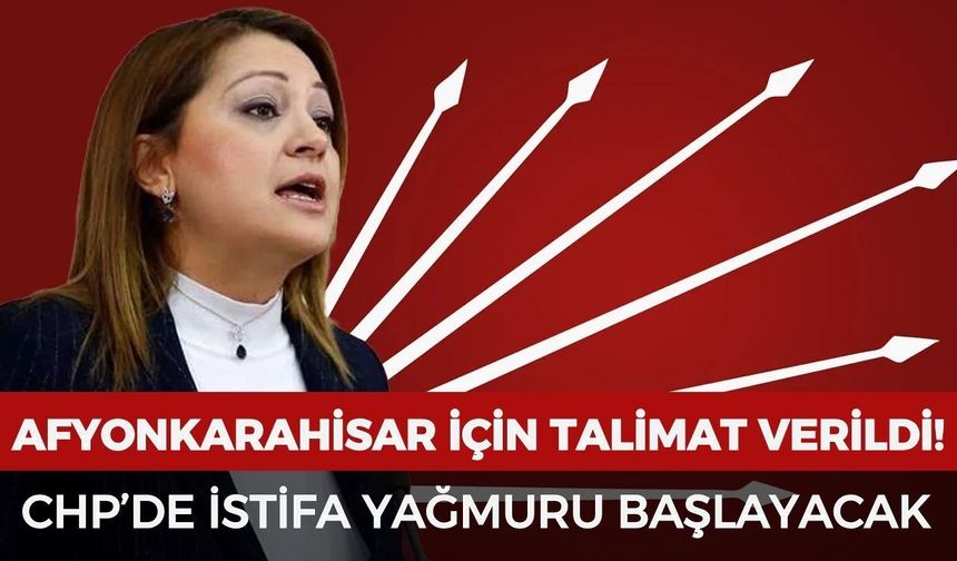 Afyon CHP’de kriz büyüyor: Talimat verildi, istifa yağmuru başlayacak