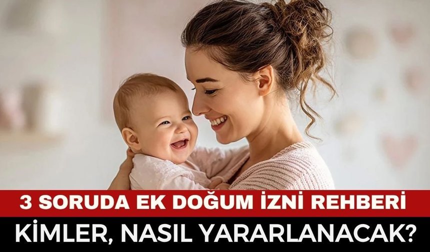 8 Haftalık Ek Doğum İzni Başladı! İşte Başvuru Şartları... 10 Günlük Başvuru Süresini Kaçırmayın