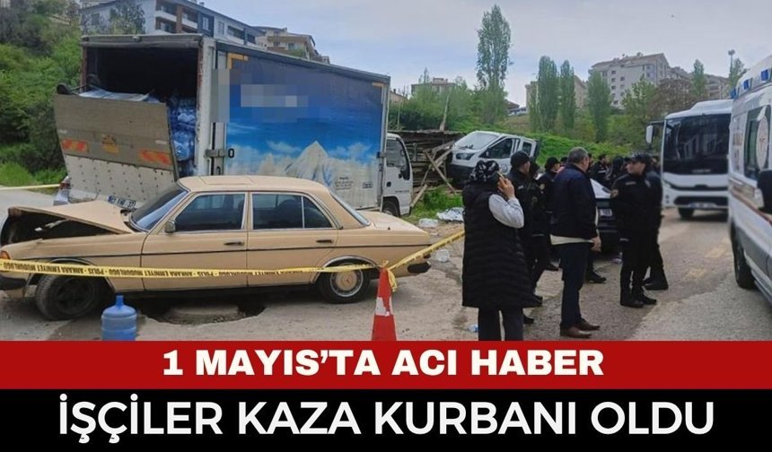 1 Mayıs Mesaisinde Acı Haber: Kontrolden Çıkan Kamyon İşçileri Hayattan Kopardı