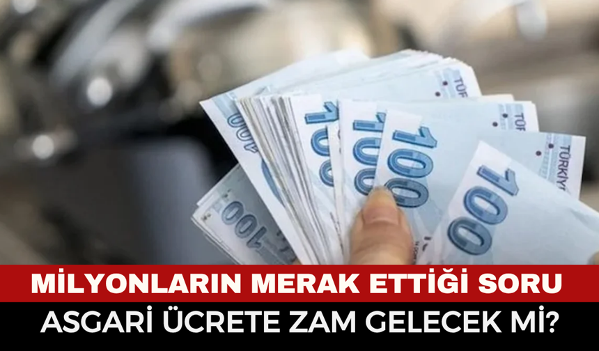 Asgari Ücrete Ara Zam Gelecek mi? Milyonların Gözü Temmuz Ayında