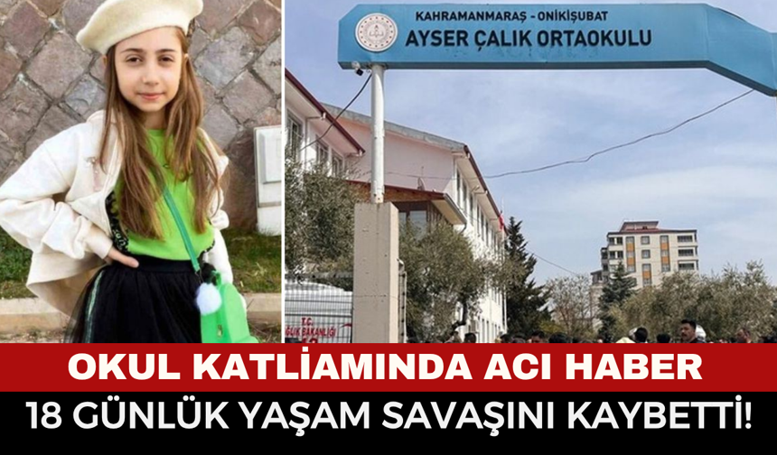 Kahramanmaraş’ta Okul Katliamında Acı Haber: 18 Günlük Yaşam Savaşını Kaybetti!