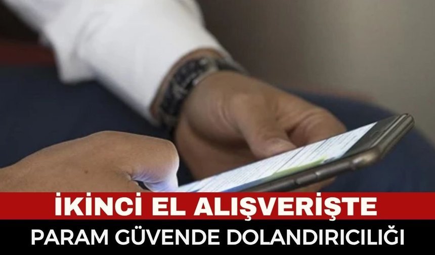 "Param Güvende" Uygulamasında Yeni Tuzak! Dolandırıcıların Son Yöntemi Pes Dedirtti!