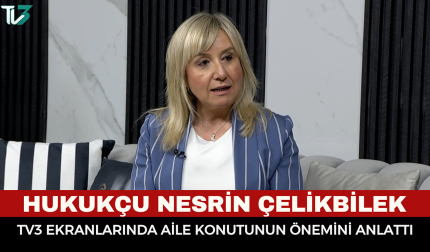 Hukukçu Nesrin Çelikbilek TV3 ekranlarında aile konutunun önemini anlattı