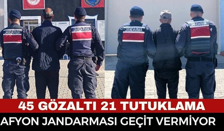 Afyonkarahisar’da 45 Kişi Kıskıvrak Yakalandı! Jandarma Bir Haftada 21 Kişiyi Cezaevine Gönderdi