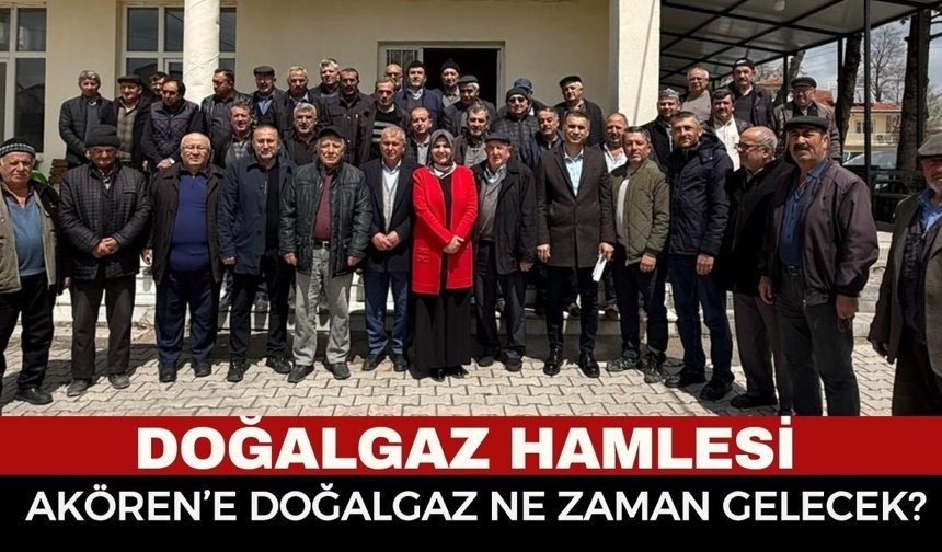 Akören’de doğalgaz için kritik toplantı! Akören'e Doğalgaz Ne Zaman Gelecek?