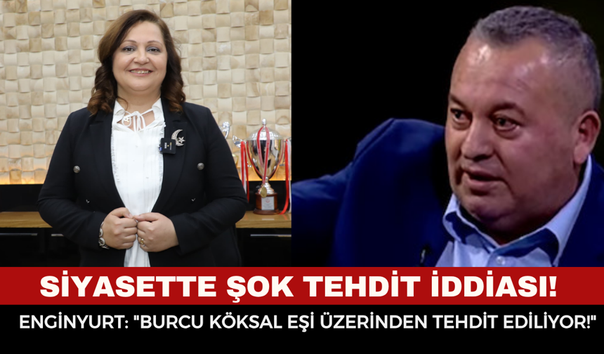 Siyasette Şok Tehdit İddiası! Cemal Enginyurt: "Burcu Köksal Eşi Üzerinden Tehdit Ediliyor"